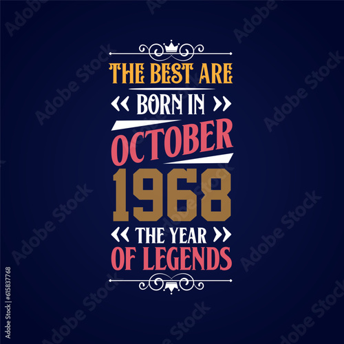 Best are born in October 1968. Born in October 1968 the legend Birthday