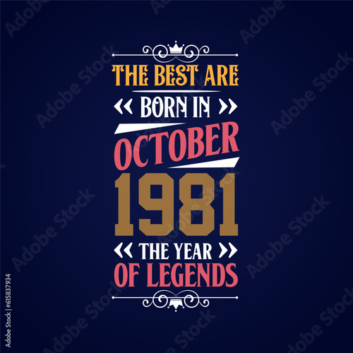 Best are born in October 1981. Born in October 1981 the legend Birthday