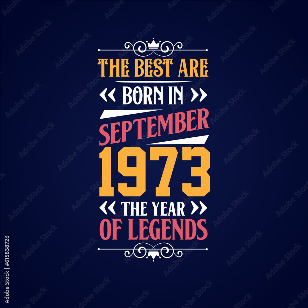Best are born in September 1973. Born in September 1973 the legend Birthday