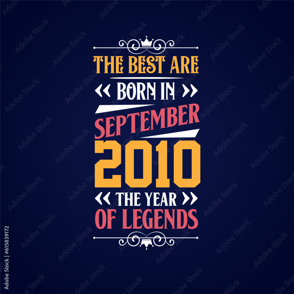 Best are born in September 2010. Born in September 2010 the legend Birthday