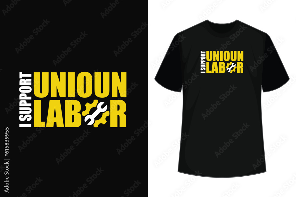 I Support Union Labor US Labor Day T-Shirt I Support Union Labor US Labor Day T-Shirt