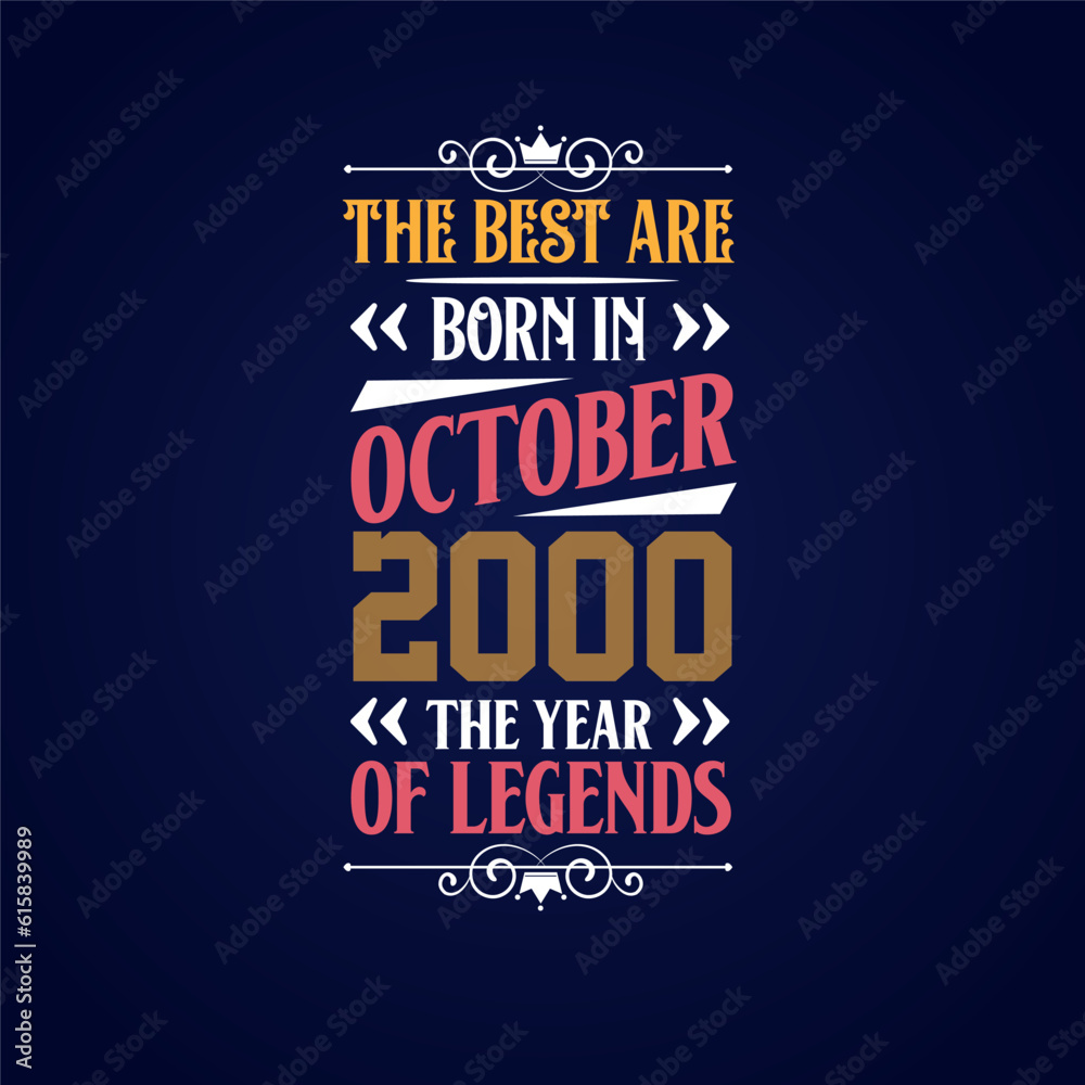 Best are born in October 2000. Born in October 2000 the legend Birthday