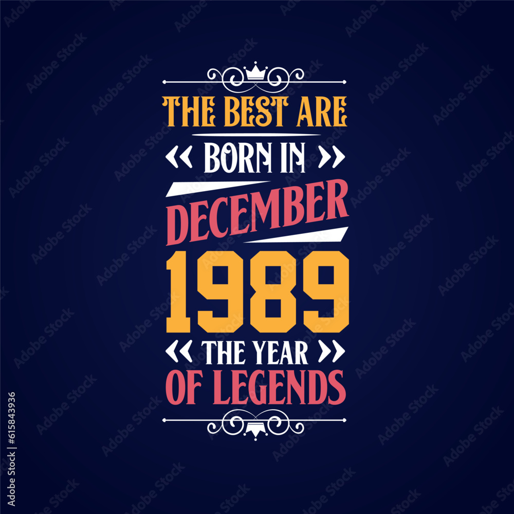 Best are born in December 1989. Born in December 1989 the legend Birthday