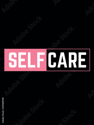 self care, typography t-shirt design, motivational typography t-shirt design, inspirational quotes t-shirt design