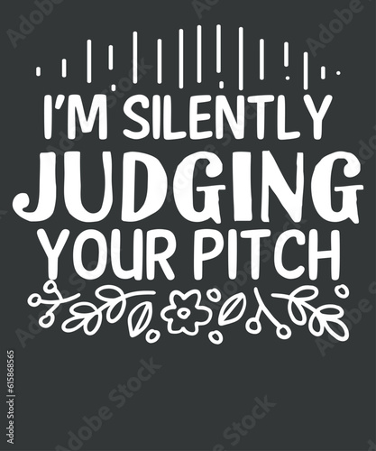 I'm silently judging your pitch T-Shirt design, vocal, singing, teacher, coach, choir, director, pitch, t-shirt, singer, gift, coaching, Choir Director,
