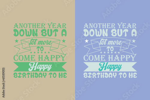 Another Year Down But A Lot More To Come Happy Happy, My Day My Way My Birthday EPS JPG PNG, Liberty Birthday T-shirt, Birthday Shirt EPS JPG PNG, Custom Made Number T-shirt, Party top Boys and Girls,