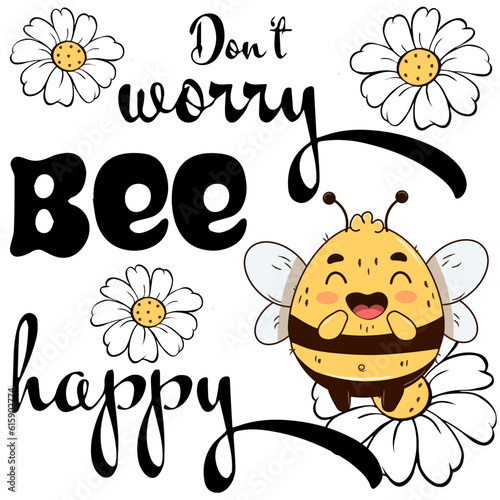 Slogan Don't worry Bee happy. Cute bee isolate on a white background. Vector objekt in cartoon sketch style. Sutable for printing on t-shirts, postcards, book illustration, greeting card 