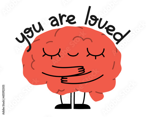 Hand drawn cute illustration of human brain hugs himself. Flat vector you are loved lettering phrase in colored doodle style. Mental health character, self care and love sticker or print. Isolated.