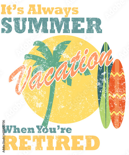 Its Always Summer Vacation When You're Retired Tshirt Design Retro Vintage 