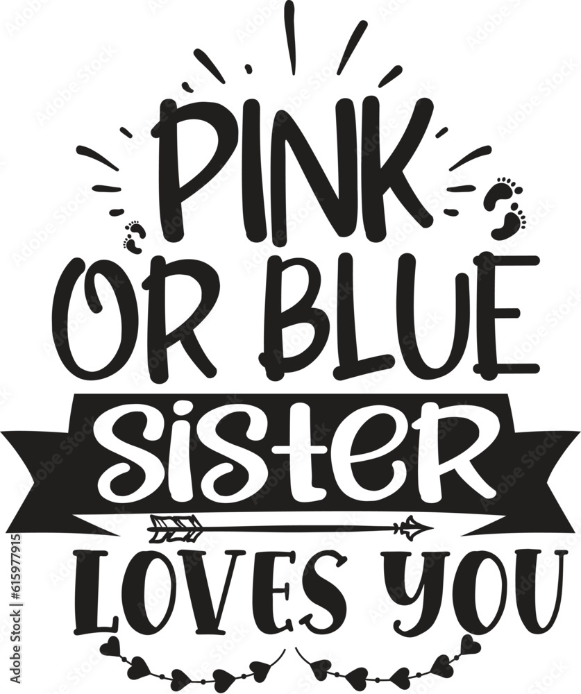 Pink or Blue Sister Loves You Funny Cute Pregnancy TShirt Design Vector