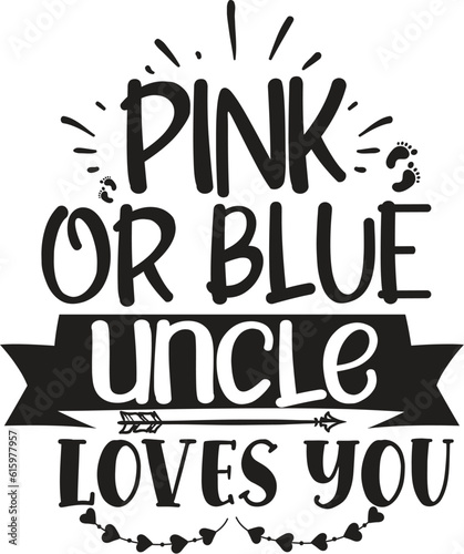 Pink or Blue Uncle Loves You Funny Cute Pregnancy TShirt Design Vector