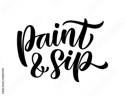 PAINT AND SIP text. Fun party with wine and painting together. Calligraphy logo Paint and sip. Design print for poster, greeting card, banner, Vector illustration isolated on white background