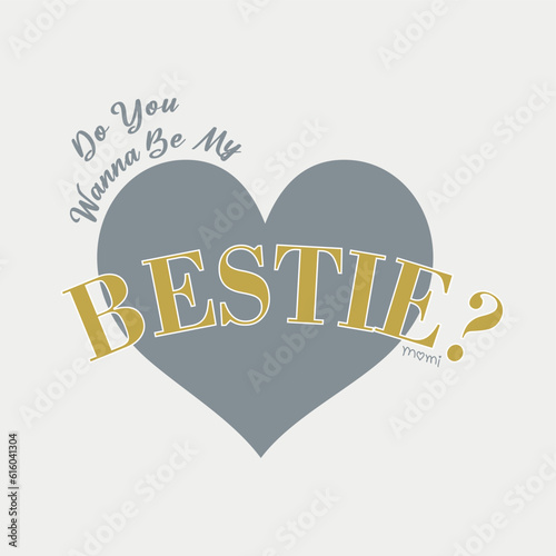Do you wanna be my bestie momi typography slogan for t shirt printing, tee graphic design.  photo