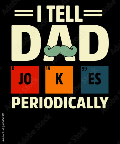 I Tell Dad Jokes Periodically