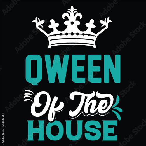 Queen of the house Happy mother's day shirt print template, Typography design for mother's day, mom life, mom boss, lady, woman, boss day, girl, birthday 
