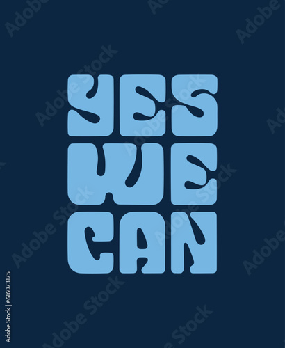 Motivational lettering - Yes we can. Handwritten inscription in 60s Groovy style in bold type. Vector banner