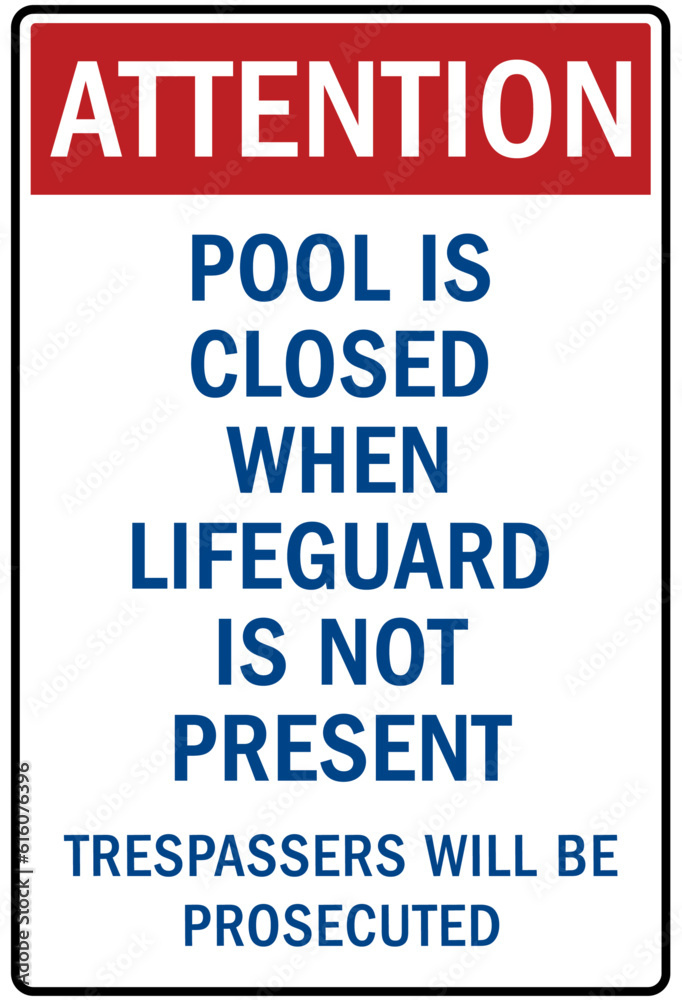 Pool closed sign and labels pool is closed when lifeguard is no present