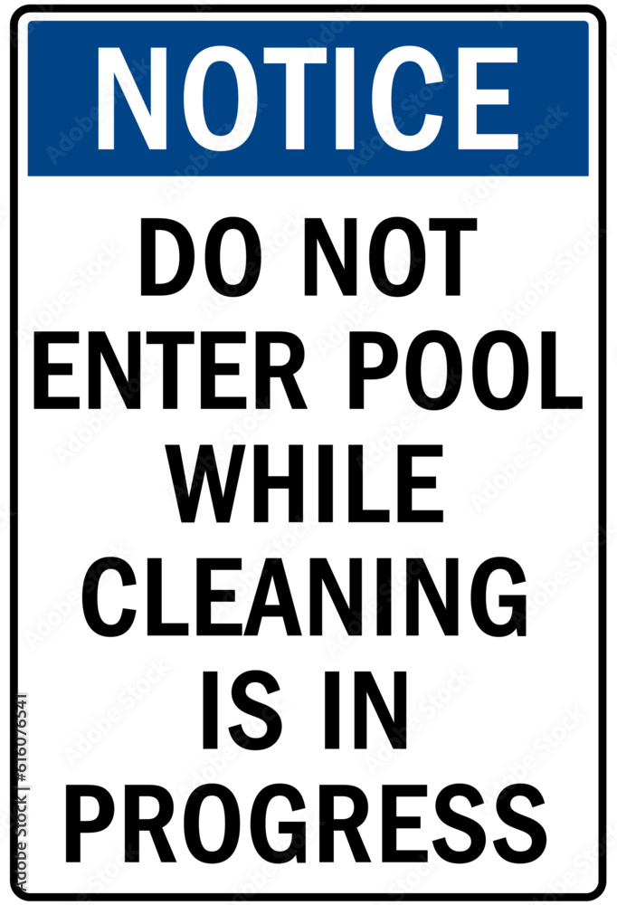 Pool closed sign and labels do not enter pool while cleaning is in progress