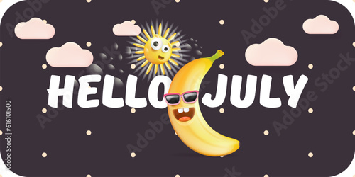 Hello July horizontal banner with cartoon sun and funky banana character isolated on grey background. Vector 3d clay horizontal hello July funny comic poster, flyer, banner and background.