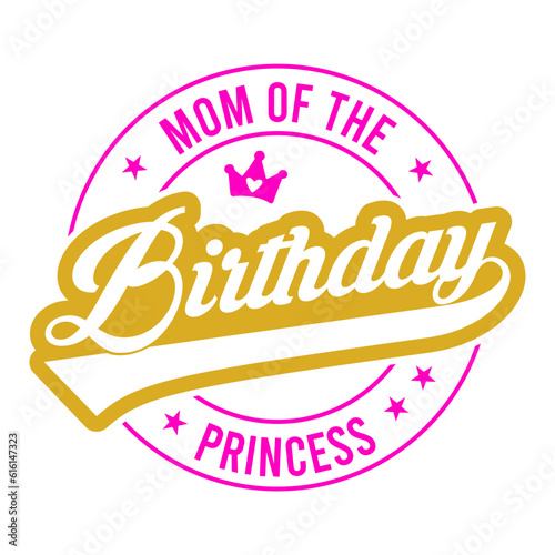 Mom Of The Birthday Princess Svg