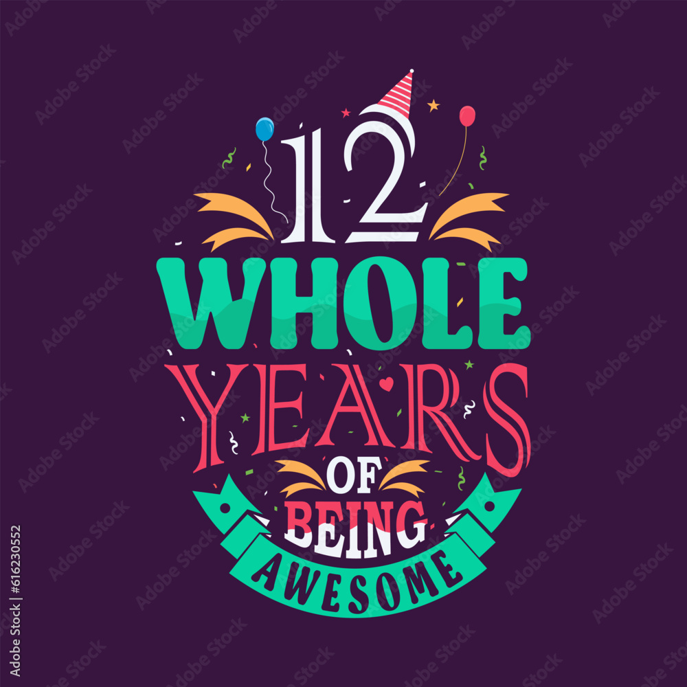 12 whole years of being awesome. 12th birthday, 12th anniversary lettering 12 whole years of being awesome. 12th birthday, 12th anniversary lettering