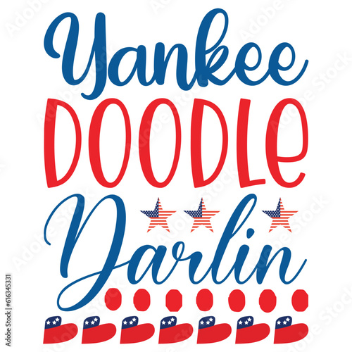 Yankee doodle darlin Funny fourth of July shirt print template, Independence Day, 4th Of July Shirt Design, American Flag, Men Women shirt, Freedom, Memorial Day 