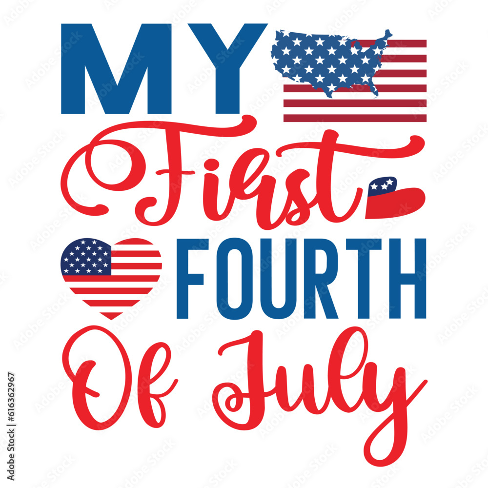 My first fourth of July Funny fourth of July shirt print template, Independence Day, 4th Of July Shirt Design, American Flag, Men Women shirt, Freedom, Memorial Day 