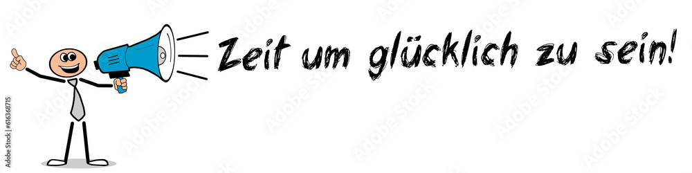 Zeit um glücklich zu sein! Zeit um glücklich zu sein!