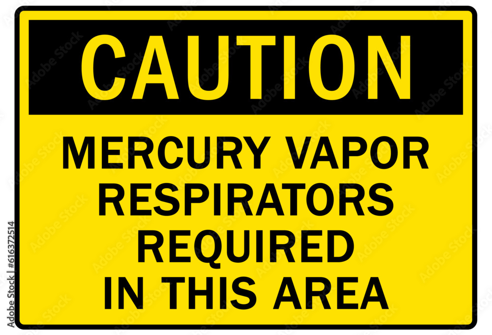 Wear respirator warning sign and labels mercury vapor respirator required in this area Wear respirator warning sign and labels mercury vapor respirator required in this area