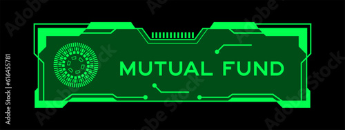 Green color of futuristic hud banner that have word mutual fund on user interface screen on black background
