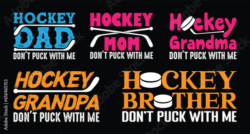 Hockey Dad Don't Puck With Me, Hockey T shirt Design Bundle, Vector Hockey Family T shirt  design, Hockey shirt  typography T shirt design Collection