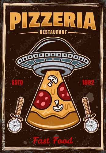 Pizzeria vintage colored poster with ufo stealing pizza slice. Vector illustration with grunge textures and text on separate layers
