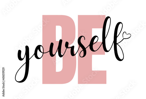 Be yourself. Modern calligraphy text. Design print for t shirt, pin label, badges, sticker, greeting card, banner.