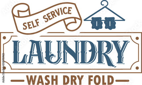Self service laundry co. wash dry fold, Vintage laundry sign vector illustration,  Laundry service room, vector illustration, 
Laundry Room Vintage.