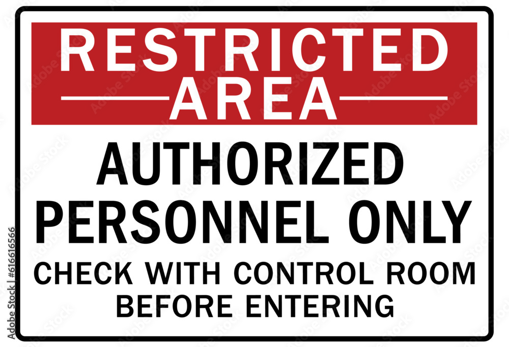 Restricted area warning sign and labels authorized personnel only. Check with control room before entering Restricted area warning sign and labels authorized personnel only. Check with control room before entering