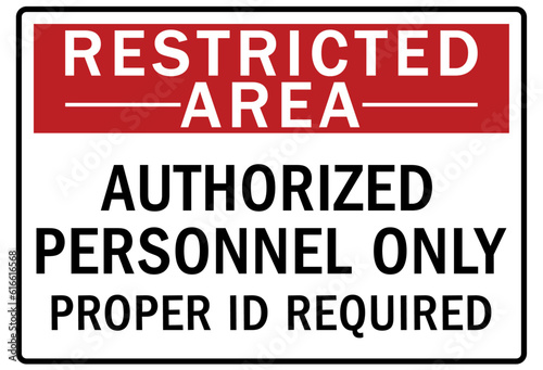 Restricted area warning sign and labels authorized personnel only. Proper id required