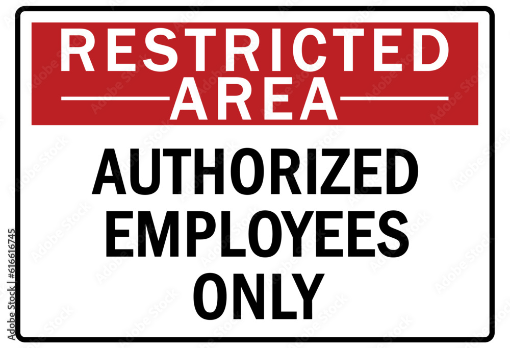 Restricted area warning sign and labels authorized employees only