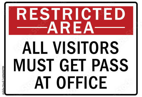 Restricted area warning sign and labels all visitors must get pass at office