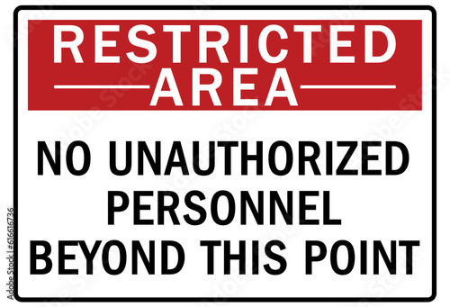 Restricted area warning sign and labels no unauthorized personnel beyond this point