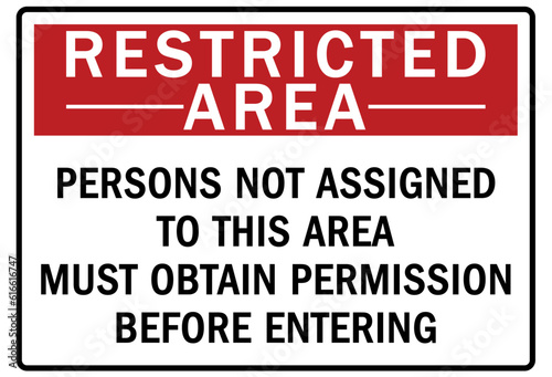 Restricted area warning sign and labels persons no assigned to this area must obtains permission before entering