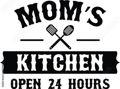 Mom's kitchen open 24 hours, Cooking Vintage design, kitchen cutting board,
svg Files for Cutting and Silhouette, 
Kitchen Quotes Hand drawn lettering phrase,
restaurant, logo, bakery, kitchen eps