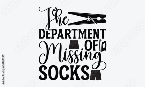 The department of missing socks - Laundry Motivational typography t-shirt design. Lettering Vector illustration. Eps 10.