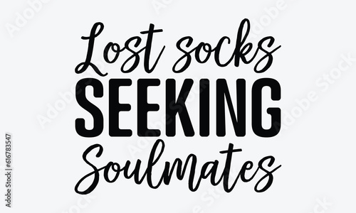 Lost socks seeking soulmates - Laundry Motivational typography t-shirt design. Lettering Vector illustration. Eps 10.