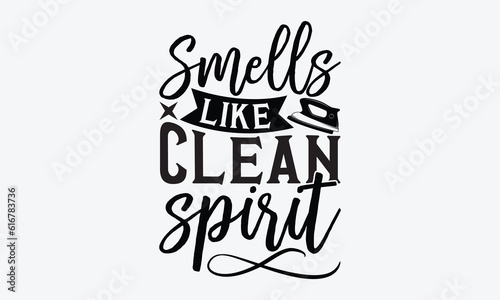 Smells like clean spirit - Laundry Motivational typography t-shirt design. Lettering Vector illustration. Eps 10.