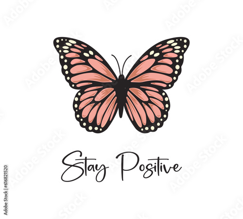 Stay postive slogan with pink butterfly, vector design for fashion, card, poster prints photo