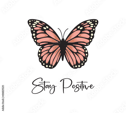 Stay postive slogan with pink butterfly, vector design for fashion, card, poster prints
