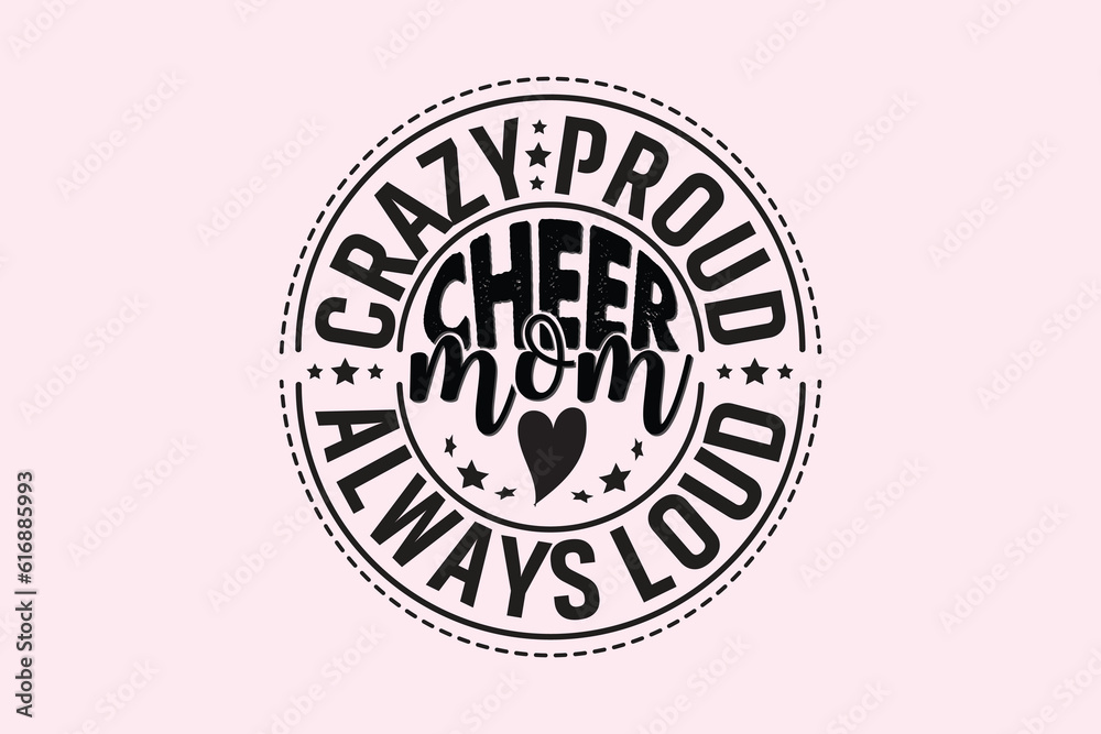 Obraz premium Crazy Proud Always Loud Cheer Mom , Typography Design, T-shirt Design, Digital Download, shirt, mug, Cricut