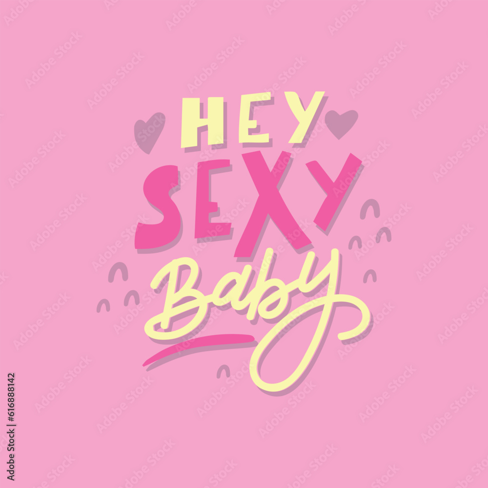 Motivational phrase HEY SEXY BABY for postcards, posters, stickers, etc.