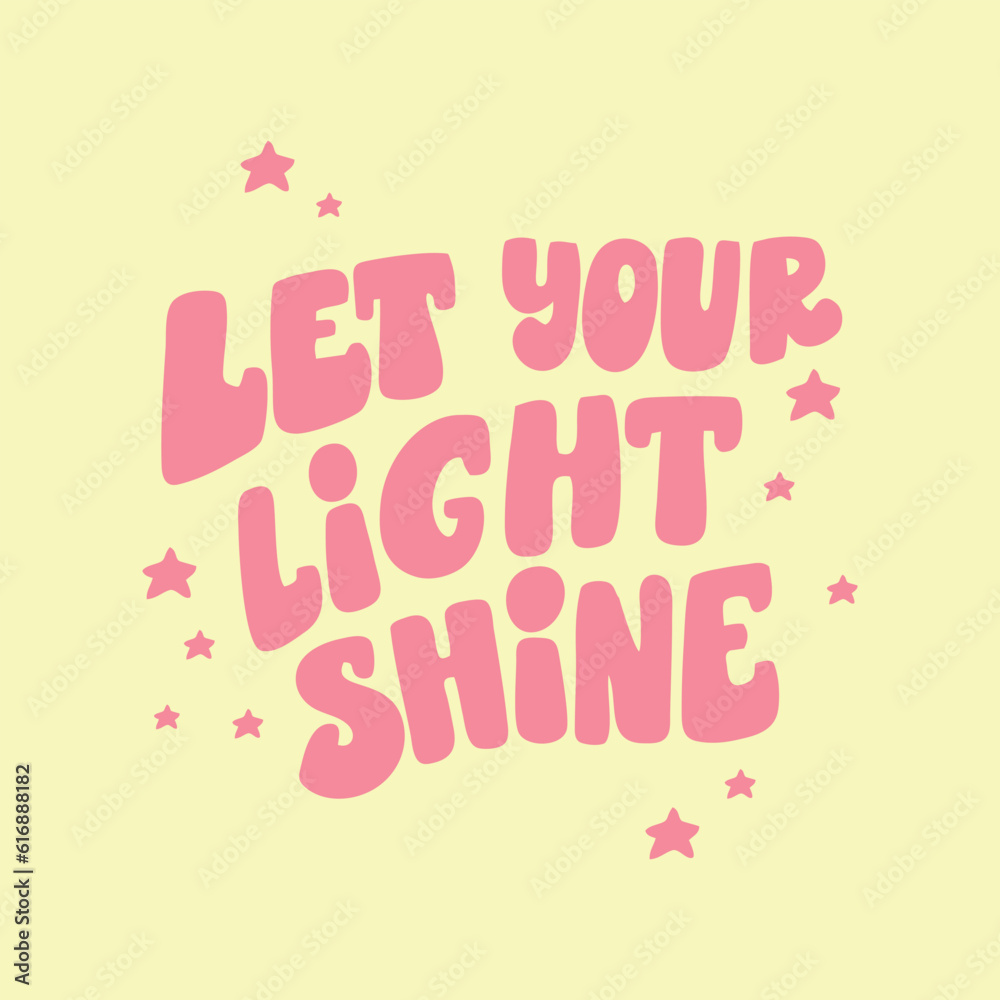 Groovy lettering - Let your light shine. Trendy groovy print design for cards, posters, tshirt