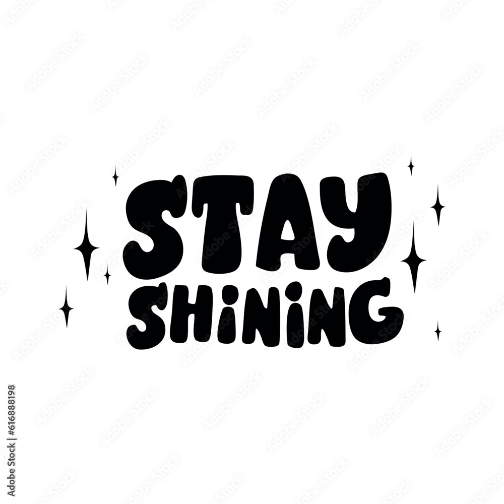 Groovy lettering - Stay shining. Trendy groovy print design for cards, posters, tshirt
